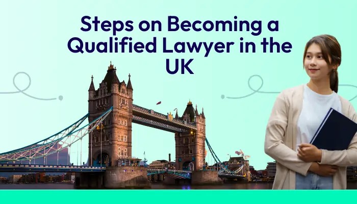 Steps on becoming a Qualified lawyer in the UK