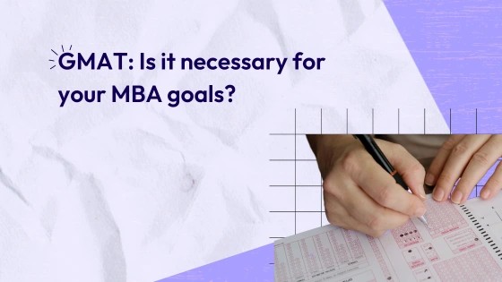 What-is-GMAT-Exam-All-About-Is-GMAT-Mandatory-for-an-MBA-Degree